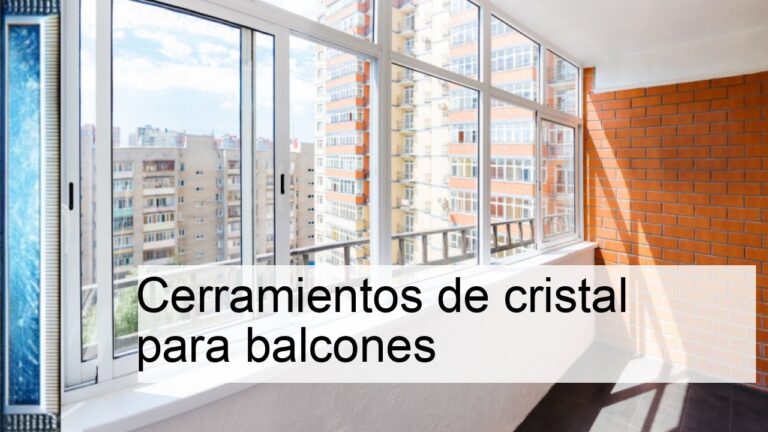 Ventajas de los Cerramientos de Cristal Transparente